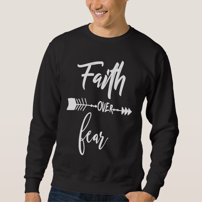 Faith Over Fear Christian Inspirational Motivation Sweatshirt (Vorderseite)
