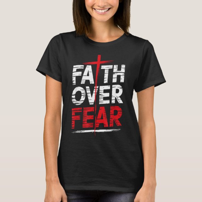 Faith Over Fear With Cross Christian Men  T-Shirt (Vorderseite)