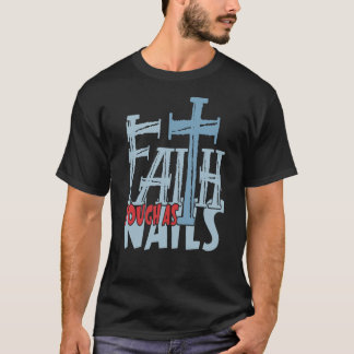 Faith Tough As Nails Cross Christliche Design T-Shirt