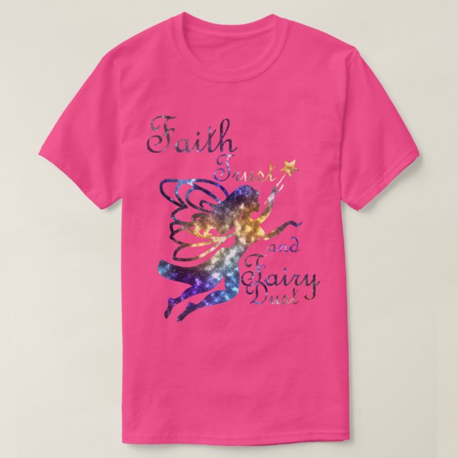 Faith Trust and Fairy Dust Galaxy Tee Shirt (Design vorne)
