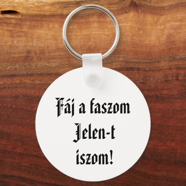 Fáj a faszom Jelen-t iszom kulcstartó Schlüsselanhänger (Vorderseite)