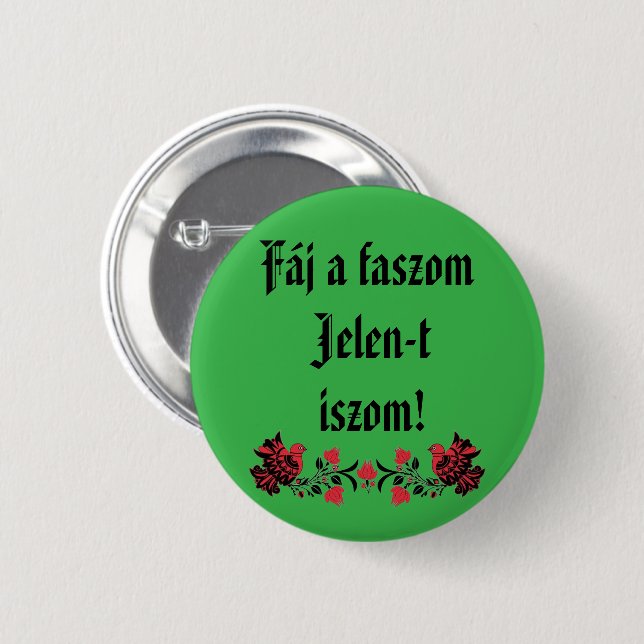 Fáj a faszom Jelen-t iszom! zöld kitűző! Button (Vorne & Hinten)