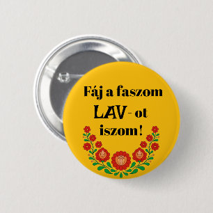 Fáj a faszom LAV-ot iszom! sárga kitűző Button