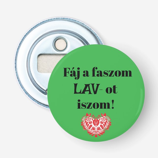 Fáj a faszom LAV-ot iszom! zöld sörnyitó Flaschenöffner (Vorderseite)