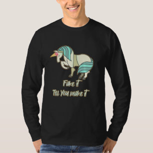 Fake es, bis du es zum Einhorn machst T-Shirt