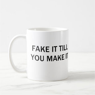 FAKE ES, BIS SIE ES MACHEN KAFFEETASSE