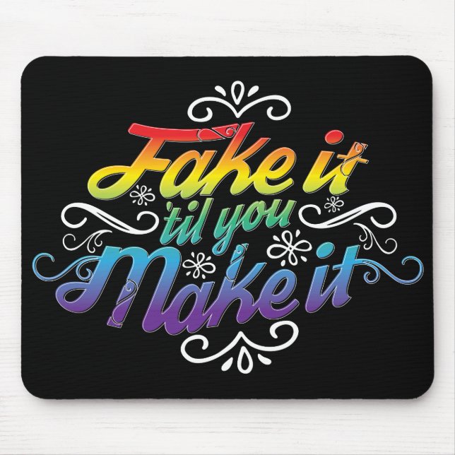 Fake Es 'Til You Make It Mehrfarbig Mouse-Pad Mousepad (Vorne)