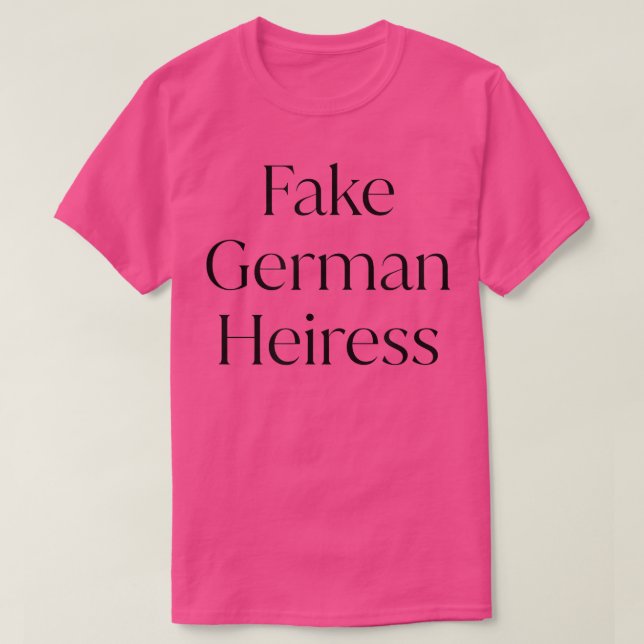 Fake German Heiress  T-Shirt (Design vorne)