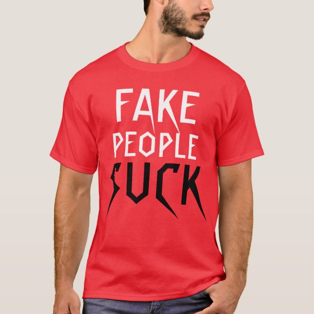 "Fake-Leute sind zum Kotzen" T - Shirt (Vorderseite)