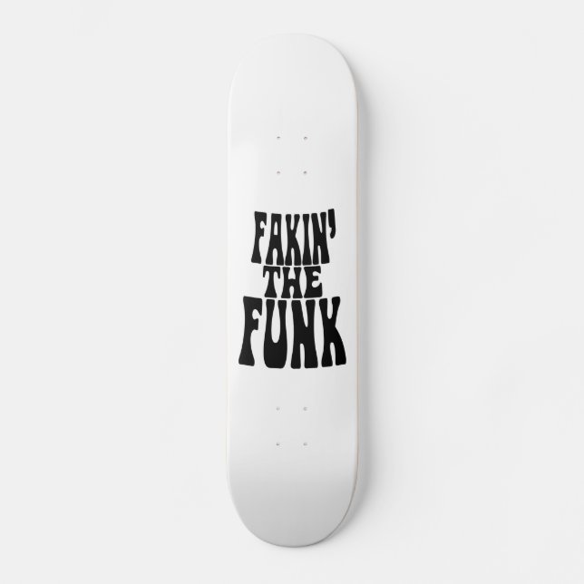 Fakin' der Funk Skateboard (Vorderseite)