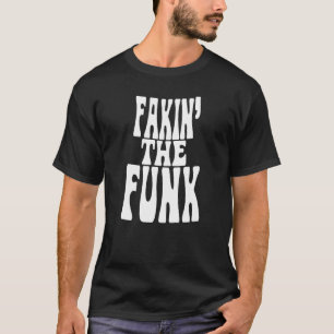 Fakin' der Funk T-Shirt