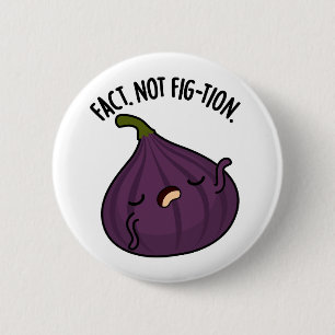 Fakt nicht Fig-tion Funny Fig Pun Button