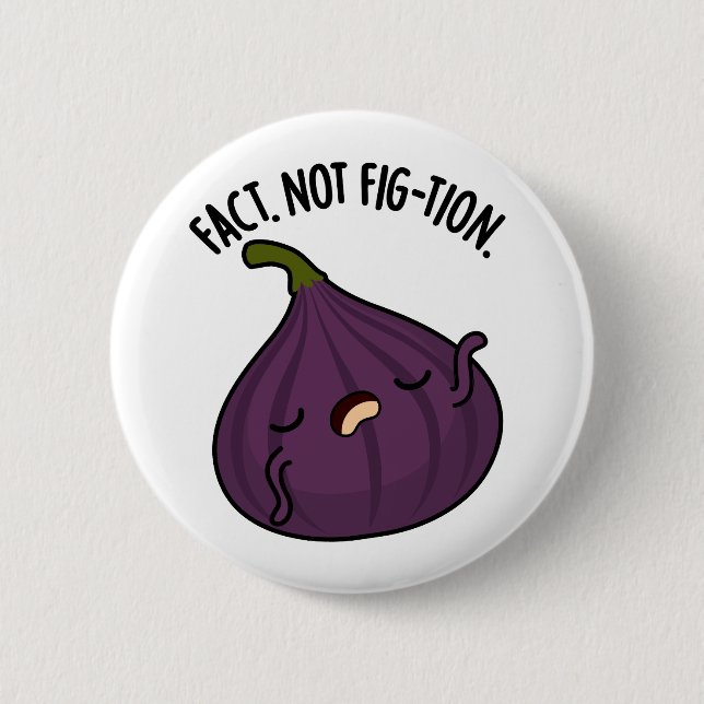 Fakt nicht Fig-tion Funny Fig Pun Button (Vorderseite)