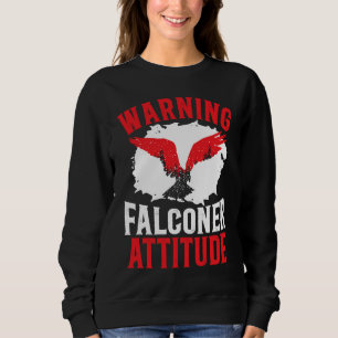 Falknerei Vogel Ornithologie Falke Falkner Attitüd Sweatshirt