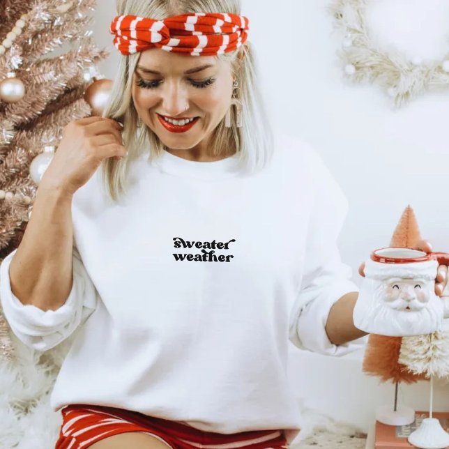 Fall Autumn Winter Christmas Sweater Weather Quote Sweatshirt (Von Creator hochgeladen)