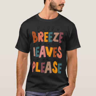 Fall Breeze Crunchy Blätter Pumpkins Bitte lustig  T-Shirt