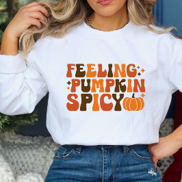 Fall Erntedank Gefühl Pumpkin Spicy Funny Sweatshirt