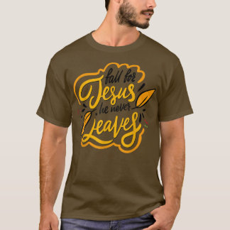 Fall For Jesus, Autumn Gift T-Shirt