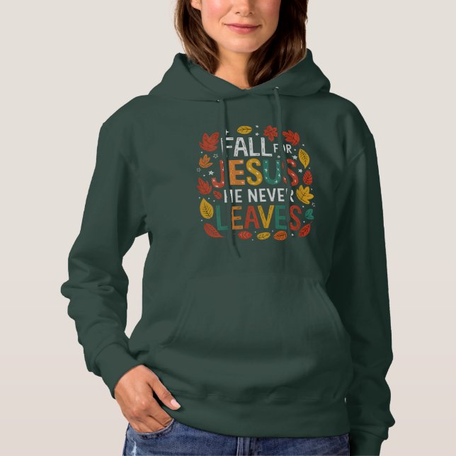 Fall for Jesus: Faith That Never Leaves Hoodie (Vorderseite)