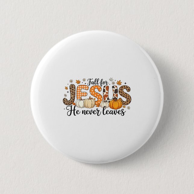 Fall For Jesus He Never Leaves Autumn Thanksgiving Button (Vorderseite)