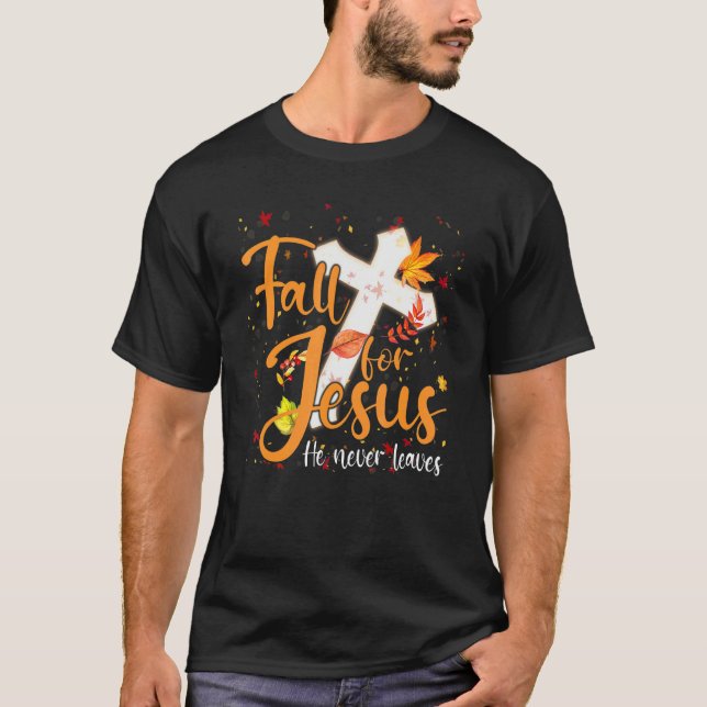 Fall For Jesus He Never Leaves Canada Maples T-Shirt (Vorderseite)