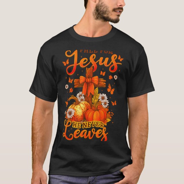 Fall For Jesus He Never Leaves Cross Faith Pumpkin T-Shirt (Vorderseite)