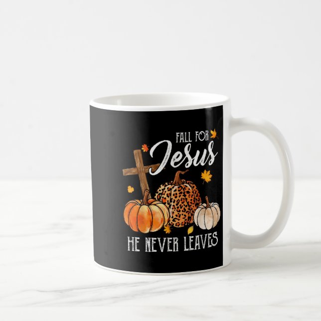 Fall For Jesus He Never Leaves Cute Fall Thanksgiv Kaffeetasse (Rechts)
