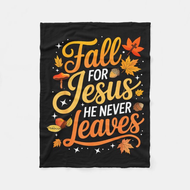 Fall For Jesus He Never Leaves Leaves Autumn Chris Fleecedecke (Vorderseite)