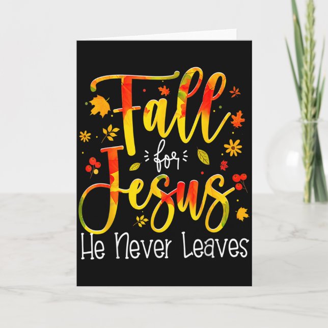 Fall For Jesus He Never Leaves Leaves Autumn Chris Karte (Vorderseite)