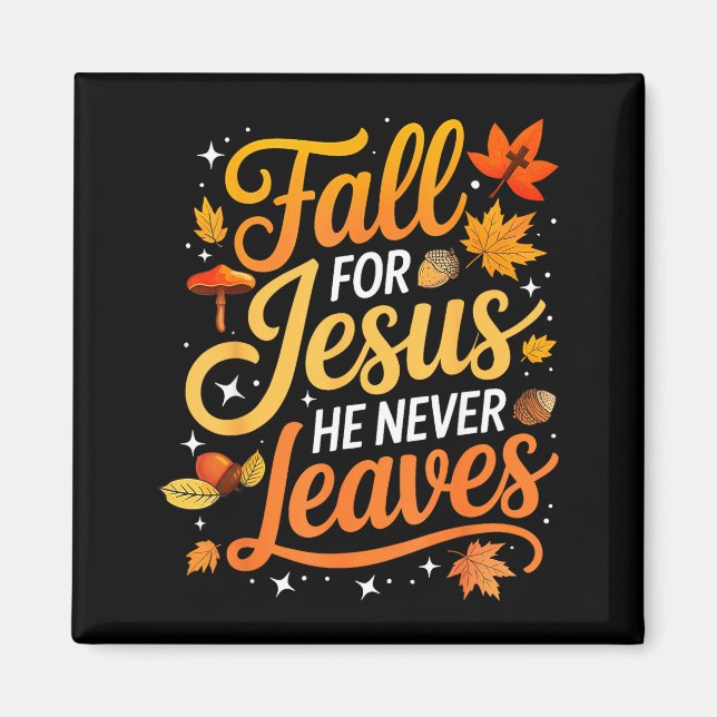 Fall For Jesus He Never Leaves Leaves Autumn Chris Magnet (Vorne)