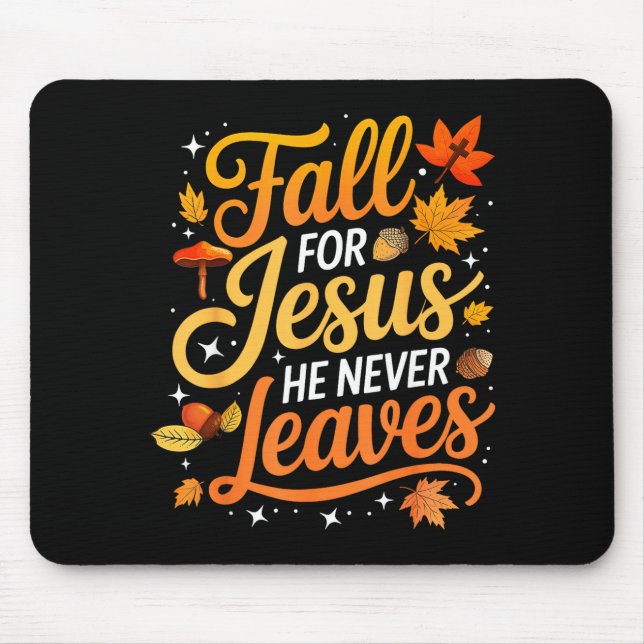 Fall For Jesus He Never Leaves Leaves Autumn Chris Mousepad (Vorne)