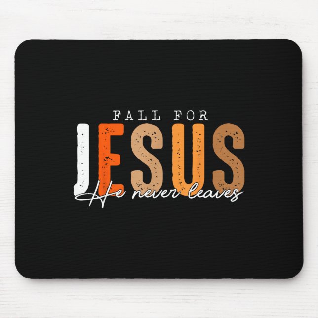 Fall For Jesus He Never Leaves Leaves Autumn Chris Mousepad (Vorne)