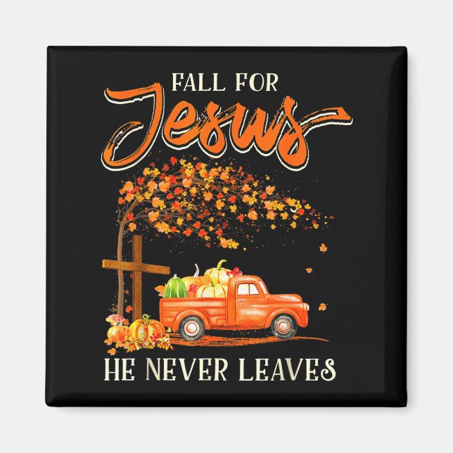 Fall For Jesus He Never Leaves Pumpkin Truck Thank Magnet (Vorne)