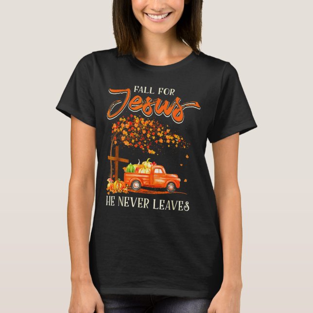 Fall For Jesus He Never Leaves Pumpkin Truck Thank T-Shirt (Vorderseite)