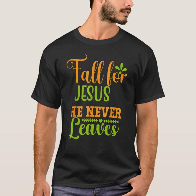 Fall For Jesus He Never Leaves Retro Autumn   Than T-Shirt (Vorderseite)