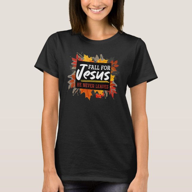 Fall für Jesus, er Verlasse Jesus nie T-Shirt (Vorderseite)