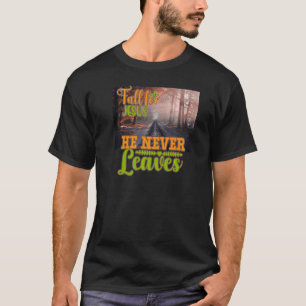Fall für Jesus Er Verlasse nie Christliche Glauben T-Shirt