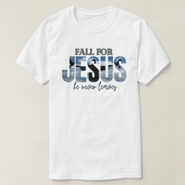 Fall für Jesus, er Verlasse nie T-Shirt (Design vorne)