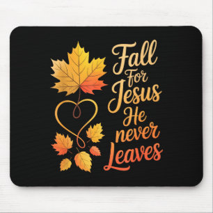 Fall für Jesus, er verlässt dich nie - Christliche Mousepad