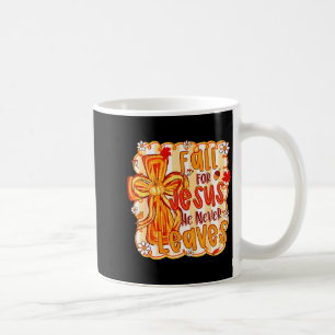 Fall für Jesus, er verlässt dich nie Christlicher Kaffeetasse