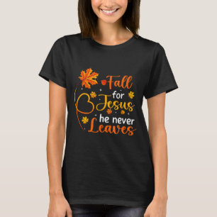 Fall Für Jesus Er Verlässt Niemals Blätter Herbst T-Shirt