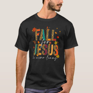 Fall für Jesus, Verlasse er nie Christliche Glaube T-Shirt