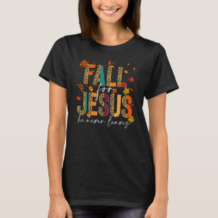 Fall für Jesus, Verlasse er nie Christliche Glaube T-Shirt