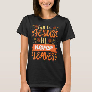 Fall für Jesus, Verlasse er nie Christliche Glaube T-Shirt