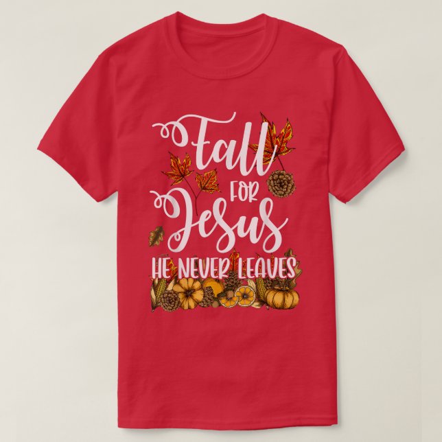 Fall für Jesus Verlasse er nie Christlichen Herbst T-Shirt (Design vorne)