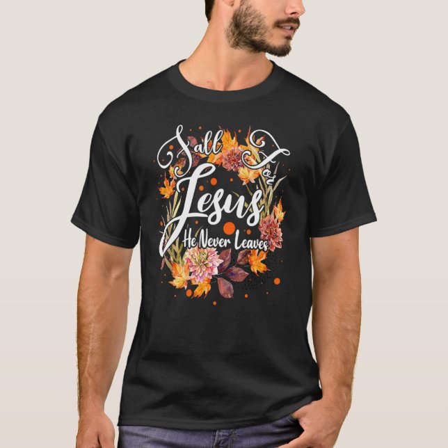 Fall für Jesus, Verlasse er nie Niedlichen Fall Th T-Shirt (Vorderseite)