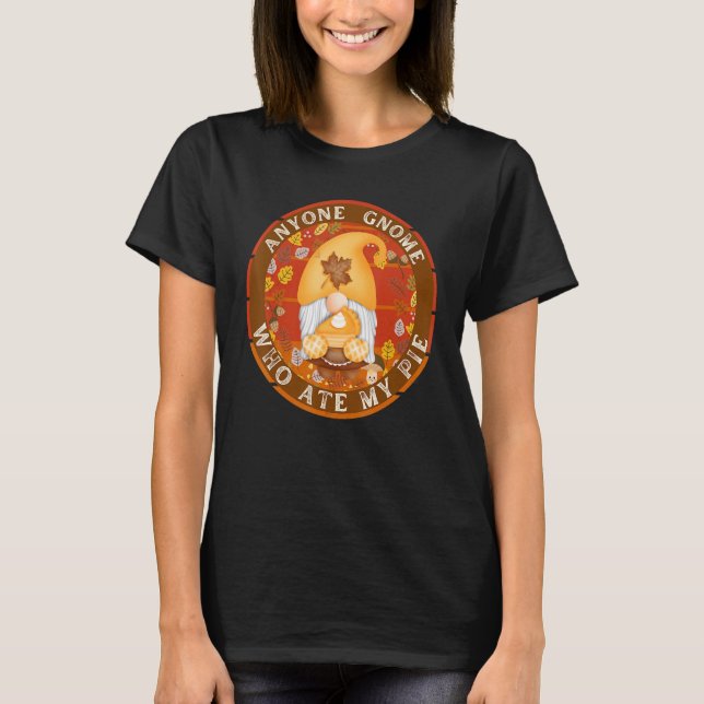Fall Gnome  Who Ate My Pumpkin Pie T-Shirt (Vorderseite)