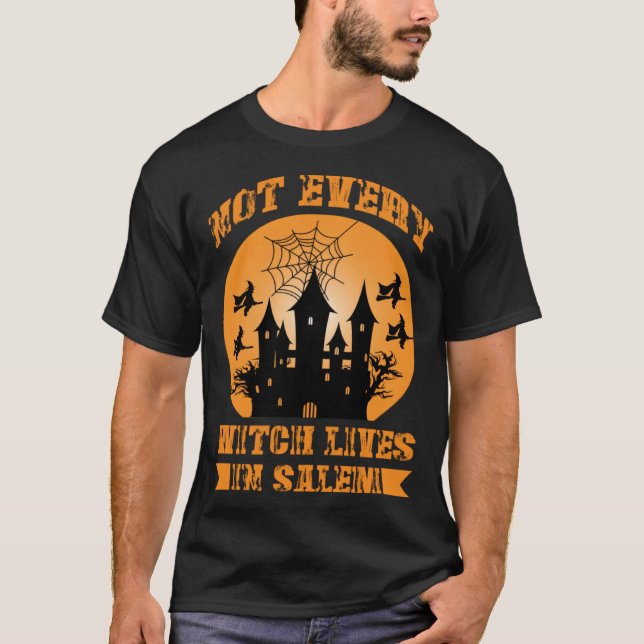 Fall Halloween Not Every Witch Lives In Salem Haun T-Shirt (Vorderseite)