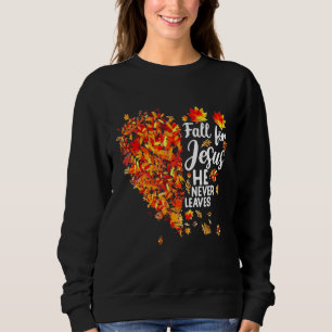 Fall Liebe Jesus, er nie Verlasse Herbst Herbst Sweatshirt
