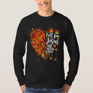 Fall Liebe Jesus, er nie Verlasse Herbst Herbst T-Shirt